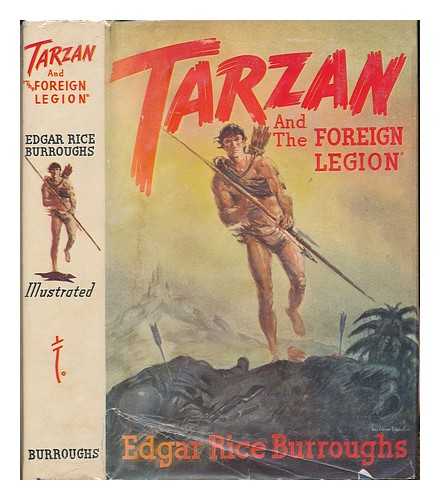 BURROUGHS, EDGAR RICE (1875-1950) - Tarzan and the Foreign Legion ; Illustrated by John Coleman Burroughs