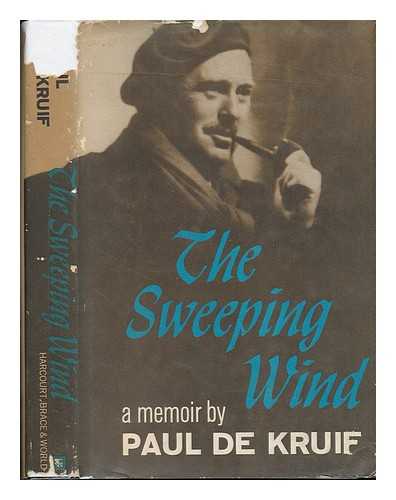 DE KRUIF, PAUL (1890-1971) - The Sweeping Wind, a Memoir