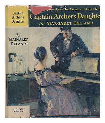 DELAND, MARGARET WADE CAMPBELL (1857-1945) - Captain Archer's Daughter