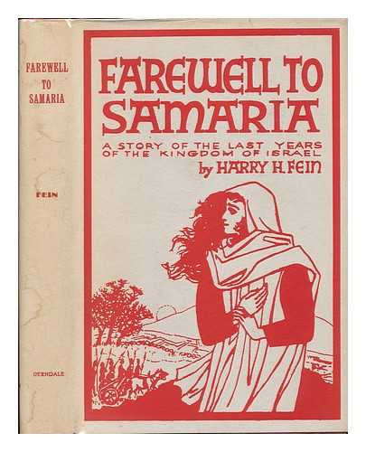 FEIN, HARRY H. - Farewell to Samaria; a Story of the Last Years of the Kingdom of Israel