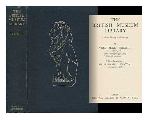 ESDAILE, ARUNDEL - The British Museum Library ; a Short History and Survey