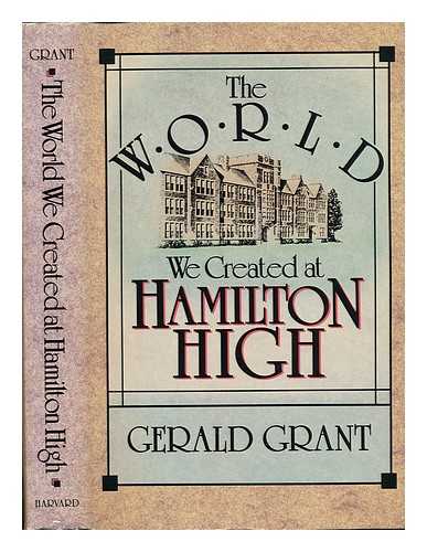 GRANT, GERALD - The World We Created At Hamilton High