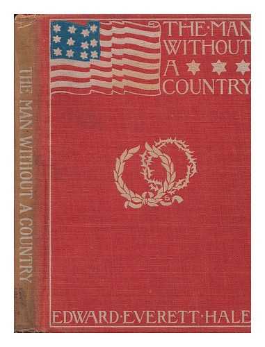 HALE, EDWARD EVERETT (1822-1909) - The Man Without a Country