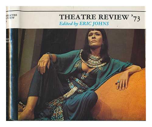 JOHNS, ERIC, ED. - Theatre Review '73 / Edited by Eric Johns