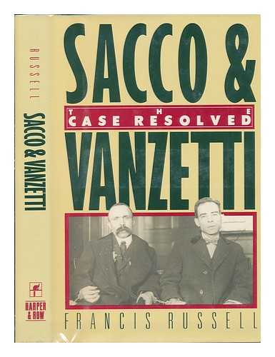 RUSSELL, FRANCIS (1910-1989) - Sacco & Vanzetti : the Case Resolved