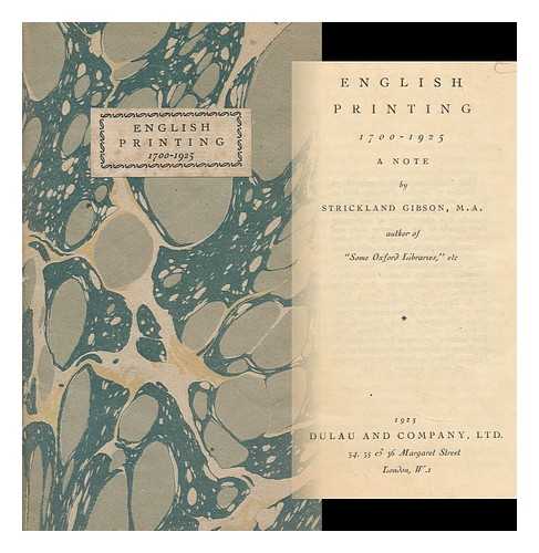 GIBSON, STRICKLAND - RELATED NAMES: ROGERS, BRUCE (1870-1957) FORMER OWNER; PELICAN PRESS; PFORZHEIMER BRUCE ROGERS COLLECTION - English Printing 1700-1925 : a Note