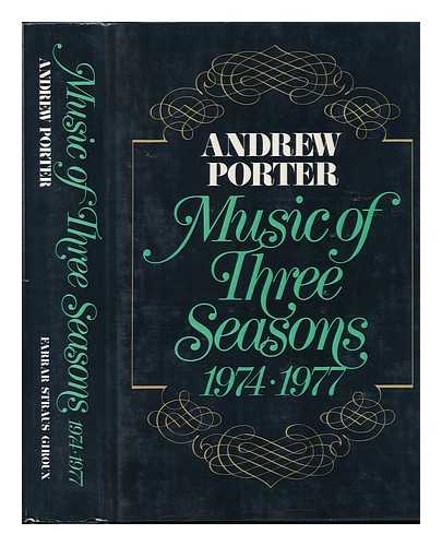 PORTER, ANDREW (1928- ) - Music of Three Seasons, 1974-1977 / Andrew Porter