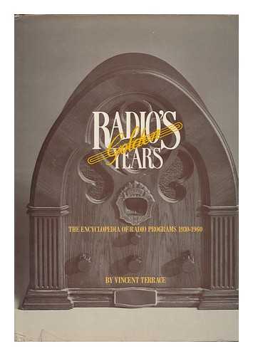 TERRACE, VINCENT (1948-) - Radio's Golden Years : the Encyclopedia of Radio Programs, 1930-1960 / Vincent Terrace