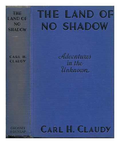 CLAUDY, C. H. (CARL HARRY) (1879-1957) - The Land of No Shadow, by Carl H. Claudy. Illustrated by A. C. Valentine