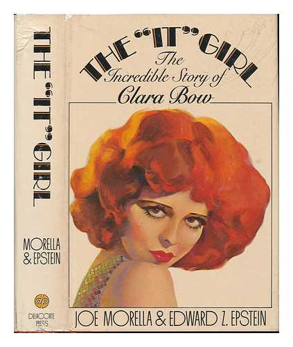 MORELLA, JOE - The 'It' Girl : the Incredible Story of Clara Bow / Joe Morella and Edward Z. Epstein