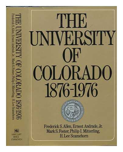 ALLEN, FREDERICK S. - The University of Colorado, 1876-1976 : a Centennial Publication of the University of Colorado