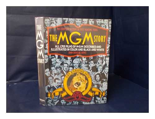 EAMES, JOHN DOUGLAS - The MGM Story : the Complete History of Fifty Roaring Years