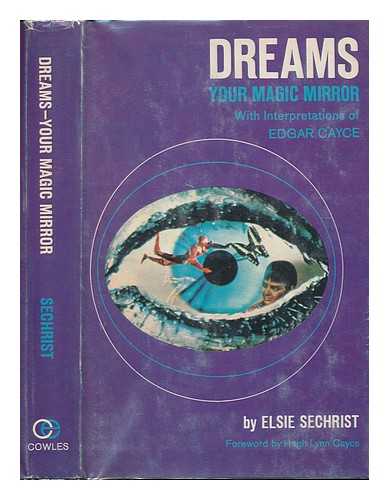 SECHRIST, ELSIE - Dreams : Your Magic Mirror. with Interpretations of Edgar Cayce. Foreword by Hugh Lynn Cayce