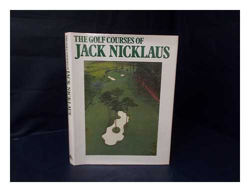 Jacobs, Timothy (Ed. ) - Related Name: Nicklaus, Jack - The Golf Courses of Jack Nicklaus