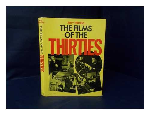 VERMILYE, JERRY - The Films of the Thirties / Jerry Vermilye ; Introduction by Judith Crist