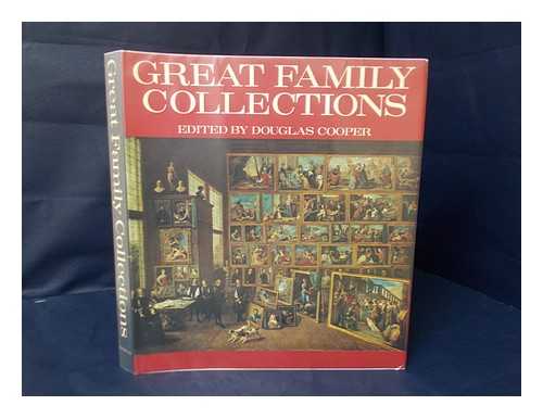COOPER, DOUGLAS (1911-?) ED - Great Family Collections. Edited and with an Introd. by Douglas Cooper