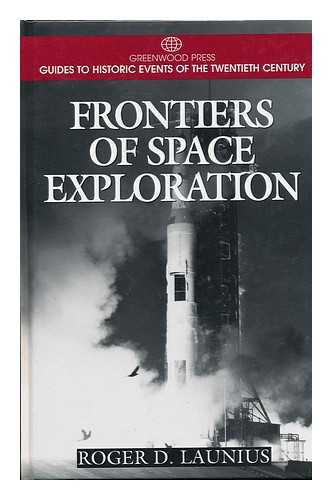 LAUNIUS, ROGER D. - Frontiers of Space Exploration