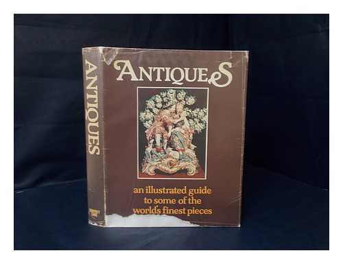 CAVE, GODFREY - Antiques: an Illustrated Guide to Some of the World's Finest Pieces