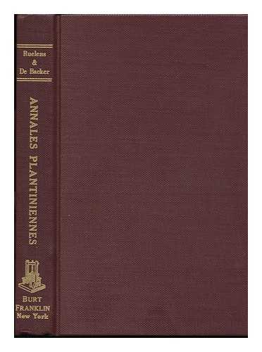 RUELENS, CHARLES (1820-1890) - Annales Plantiniennes Depuis La Fondation De L'Imprimerie Plantinienne a Anvers Jusqua La Mort De Chr. Plantin, 1555-1589, Par C. Ruelens & A. De Backer