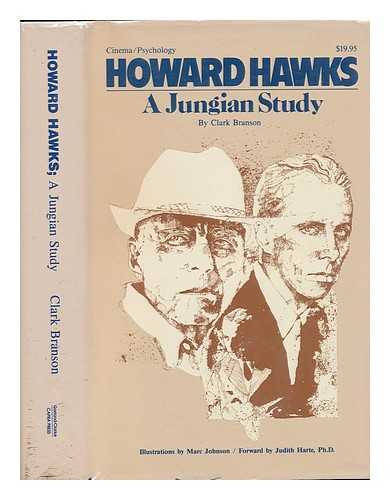 BRANSON, CLARK (1939-?) - Howard Hawks : a Jungian Study