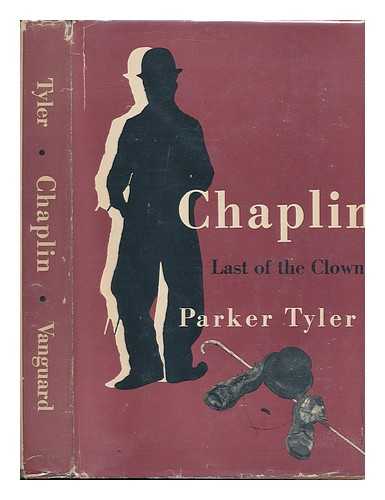 TYLER, PARKER - Chaplin, Last of the Clowns