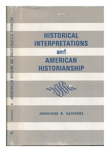 SANDERS, JENNINGS BRYAN (1901-) - Historical Interpretations and American Historianship