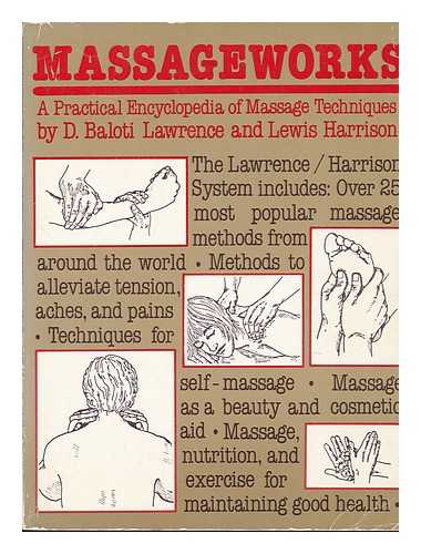 LAWRENCE, D. BALOTI - Massageworks : a Practical Encyclopedia of Massage Techniques