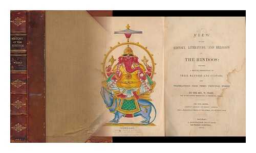 WARD, WILLIAM (1769-1823) - A View of the History, Literature, and Mythology of the Hindoos: Including a Minute Description of Their Manners and Customs, and Translations from Their Principal Works