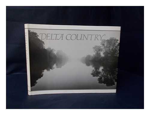 DILLON, RICHARD H. - Delta Country / Narrative, Richard Dillon ; Photographs, Steve Simmons ; Foreword, Harold Gilliam