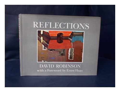 ROBINSON, DAVID (1936-) - Reflections / David Robinson ; with a Foreword by Ernst Haas