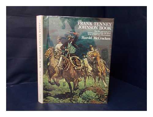 MCCRACKEN, HAROLD (1894-) - The Frank Tenney Johnson Book; a Master Painter of the Old West