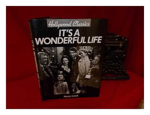 CAHILL, MARIE - It's a Wonderful Life : a Hollywood Classic