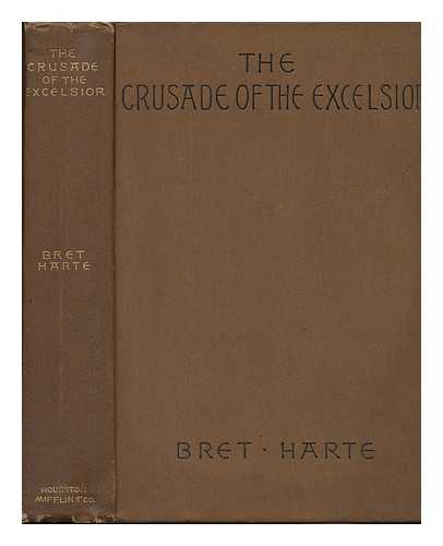 HARTE, BRET (1836-1902) - The Crusade of the Excelsior