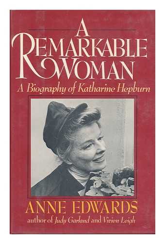 EDWARDS, ANNE (1927-) - A Remarkable Woman : a Biography of Katharine Hepburn