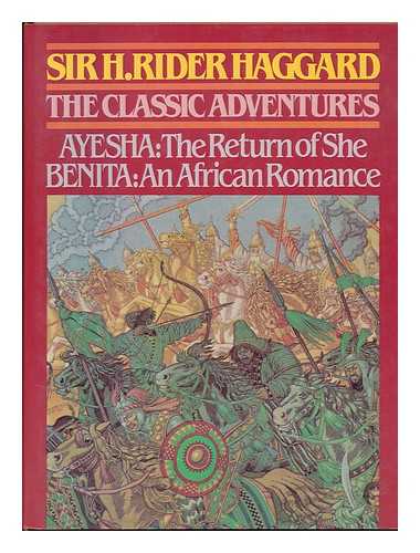 HAGGARD, HENRY RIDER (1856-1925) - The Classic Adventures - [Ayesha; the Return of She and Benita; an African Romance]
