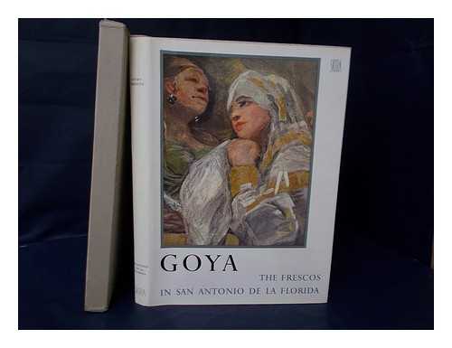 GOYA, FRANCISCO (1746-1828) / LAFUENTE FERRARI, ENRIQUE - Goya : the Frescos in San Antonio De La Florida in Madrid / Historical and critical study by Enrique Lafuente Ferrari