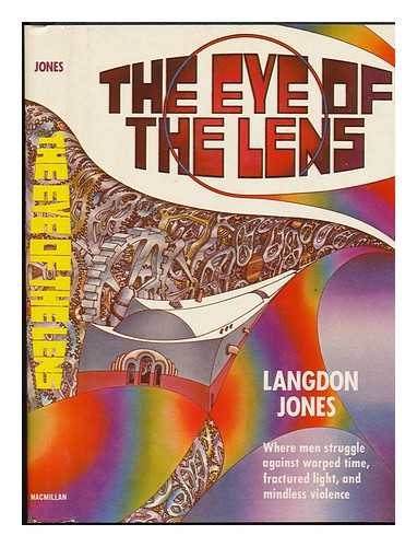 JONES, LANGDON (1942-) - The Eye of the Lens - [Contents: the Great Clock. --The Eye of the Lens. --The Time Machine. --Symphony No. 6 in C Minor, the Tragic, by Ludwig Van Beethoven II. --The Garden of Delights]