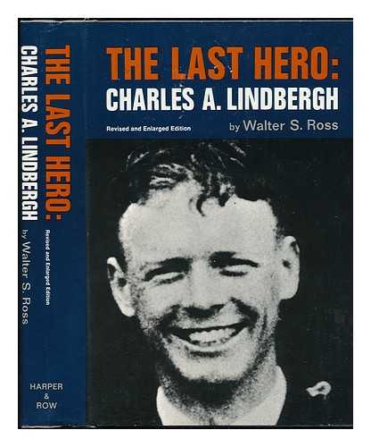 ROSS, WALTER SANFORD (1916-) - The Last Hero, Charles A. Lindbergh