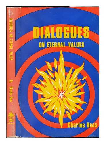 HAAS, CHARLES - Dialogues on Eternal Values