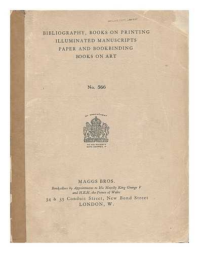 MAGGS BROS. - Bibliography, Books on Printing Illuminated Manuscripts Paper and Bookbinding Books on Art [Catalogue Number 566]