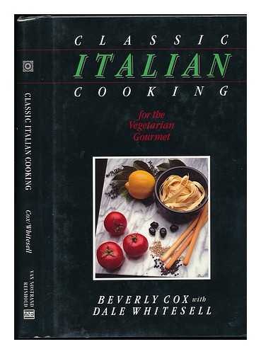 COX, BEVERLY WITH DALE WHITESELL - Classic Italin Cooking for the Vegetarian Gourmet