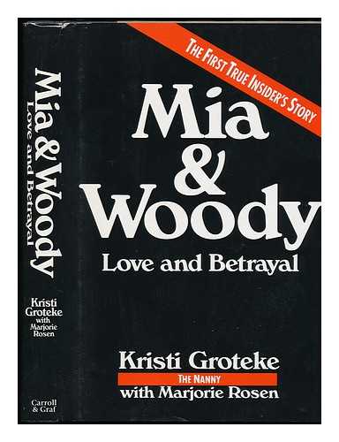 GROTEKE, KRISTI - Mia & Woody : Love and Betrayal / Kristi Groteke with Marjorie Rosen