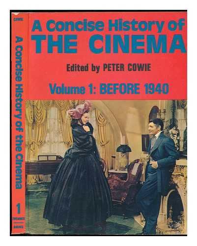 COWIE, PETER - A Concise History of the Cinema, Edited by Peter Cowie ; Volume 1: before 1940