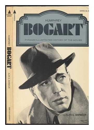 BARBOUR, ALAN G. - Humphrey Bogart