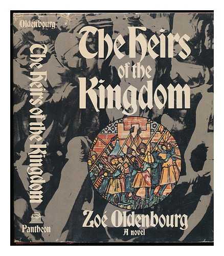 OLDENBOURG, ZOE (1916-) - The Heirs of the Kingdom. Translated from the French by Anne Carter