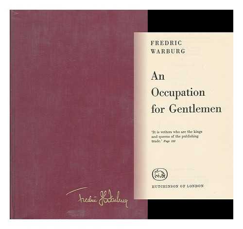 WARBURG, FREDERIC - An Occupation for Gentlemen