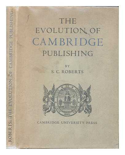 ROBERTS, SYDNEY CASTLE (1887-1966) - The Evolution of Cambridge Publishing