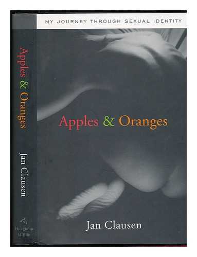 CLAUSEN, JAN (1950-) - Apples & Oranges : My Journey through Sexual Identity