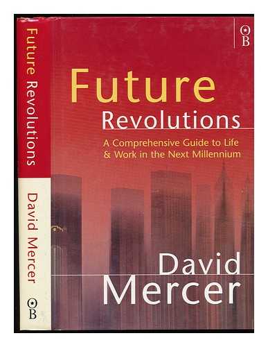 MERCER, DAVID STEUART - Future Revolutions : a Comprehensive Guide to the Third Millennium
