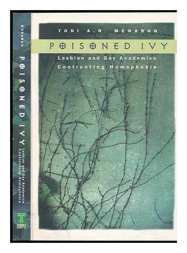 MCNARON, TONI A. H. - Poisoned Ivy : Lesbian and Gay Academics Confronting Homophobia